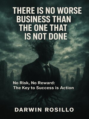cover image of There is No Worse Business Than the One That Is Not Done